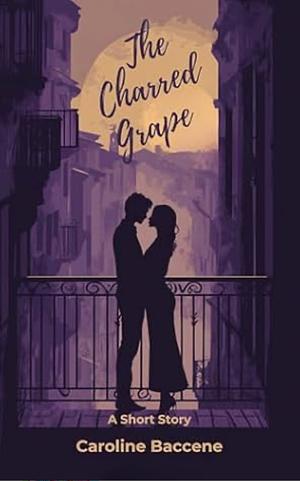 The Charred Grape by Caroline Baccene