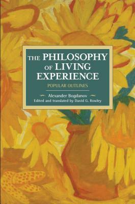 The Philosophy of Living Experience: Popular Outlines by Alexander Bogdanov