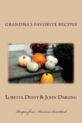 Grandma's Favorite Recipes by John Darling, Loretta Duffy