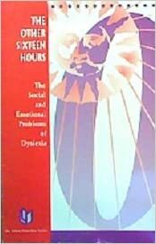 The Other Sixteen Hours: The Social and Emotional Problems of Dyslexia by Michael Ryan