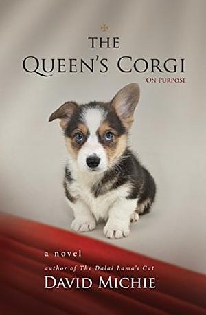 The Queen's Corgi: On Purpose by David Michie