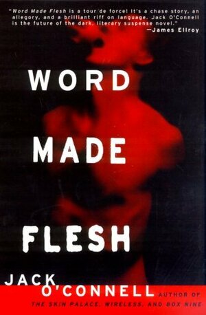 Word Made Flesh by Jack O'Connell