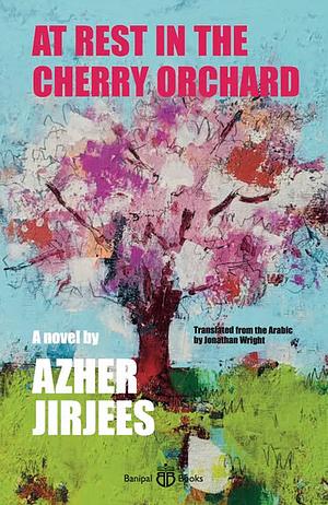 At Rest in the Cherry Orchard by Azher Jirjees