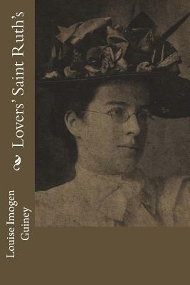 Lovers' Saint Ruth's by Louise Imogen Guiney