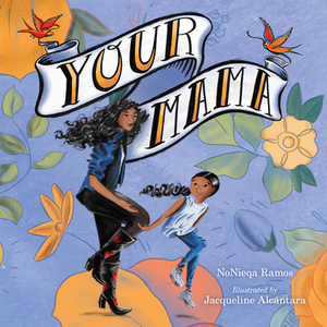 Your Mama by NoNieqa Ramos