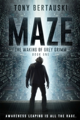 Maze: The Waking of Grey Grimm: A Science Fiction Thriller by Tony Bertauski