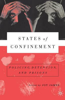 States of Confinement: Policing, Detention, and Prisons by Na Na, Joy James