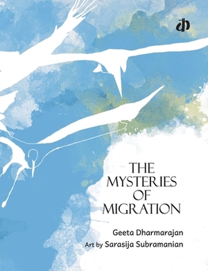 The Mysteries of Migration by Geeta Dharmarajan