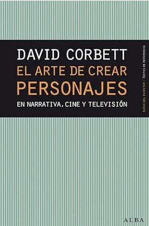 El arte de crear personajes by David Corbett