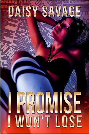 I Promise I Won't Lose by Daisy Savage