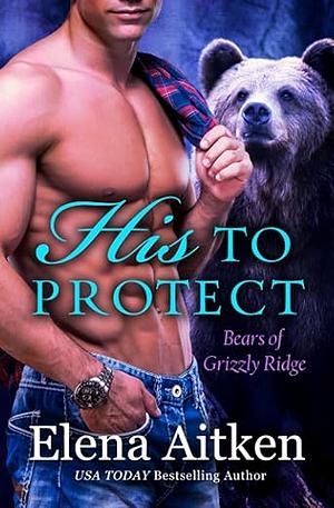 His to Protect by Elena Aitken