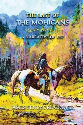 The Last of the Mohicans; A narrative of 1757: Annotated by James Fenimore Cooper