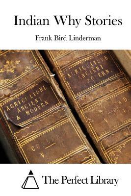Indian Why Stories by Frank Bird Linderman