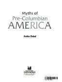 Myths of Pre-Columbian America by Anita Dalal