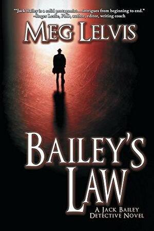 Bailey's Law: A Jack Bailey Novel by Meg Lelvis