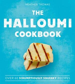 The Halloumi Cookbook by Heather Thomas