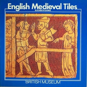 English Medieval Tiles by Elizabeth Eames