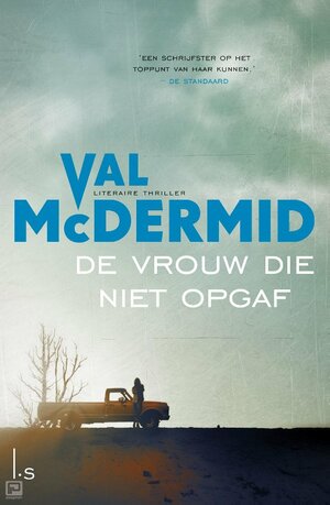 De vrouw die niet opgaf by Val McDermid