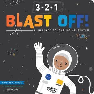 3-2-1 Blast Off!: A Journey to Our Solar System by Haily Meyers, Kevin Meyers