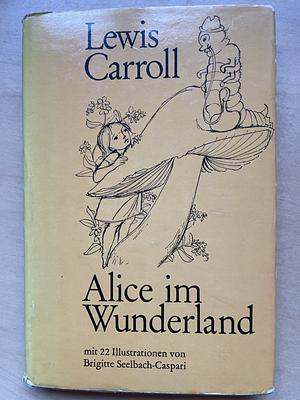 Alice im Wunderland by Lewis Carroll