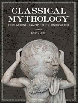 Classical Mythology From Mount Olympus To the underworld by Nancy Conner