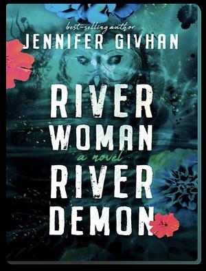 River Woman, River Demon by Jennifer Givhan