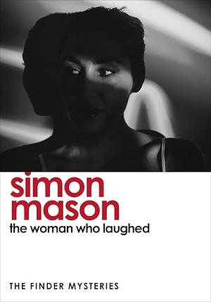 The Woman Who Laughed by Simon Mason