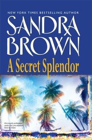 A Secret Splendor by Erin St. Claire, Sandra Brown