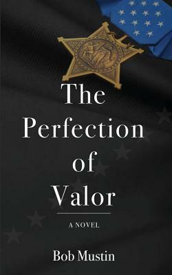The Perfection of Valor by Bob Mustin
