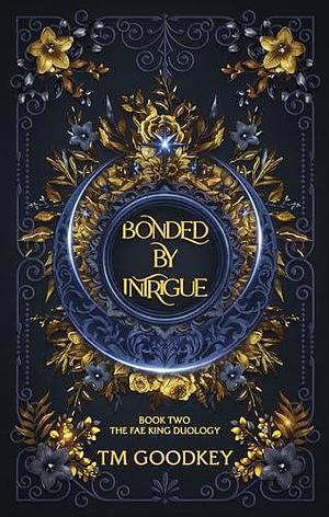 Bonded by Intrigue by T.M. Goodkey, T.M. Goodkey