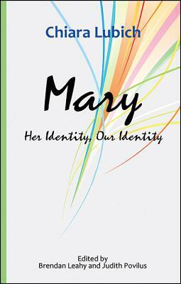 Mary: Her Identity, Our Identity by Chiara Lubich