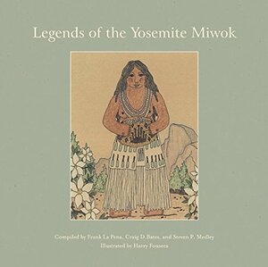 Legends of the Yosemite Miwok by Frank Lapena