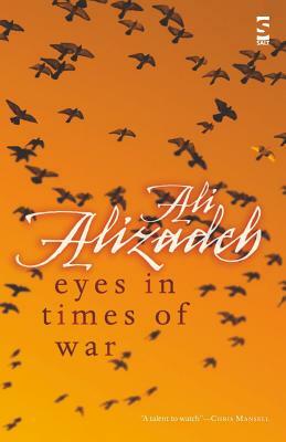 Eyes in Times of War by Ali Alizadeh
