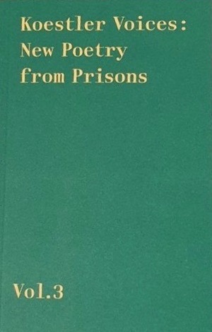 Koestler Voices: New Poetry from Prisons, Vol 3. by Martha Sprackland, Jackie Kay
