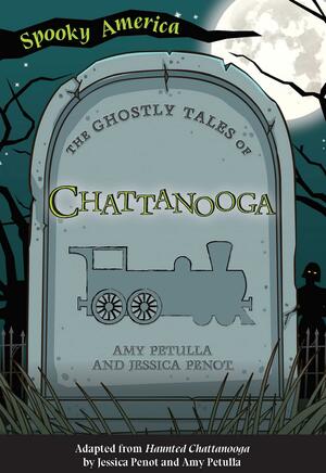 The Ghostly Tales of Chattanooga by Amy Petulla, Jessica Penot