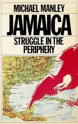 Jamaica: Struggle in the Periphery (Library of the Third World) by Michael Manley