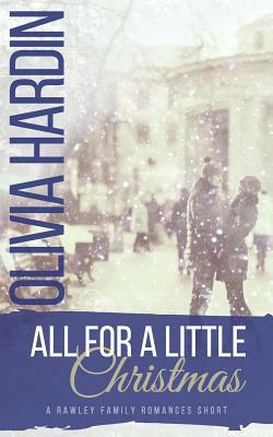 All for a Little Christmas: (A Rawley Family Romances Short) by Olivia Hardin