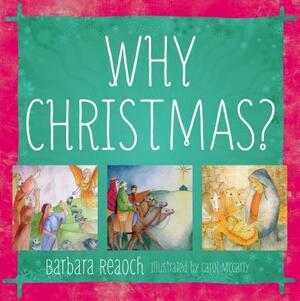 Why Christmas? by Barbara Reaoch