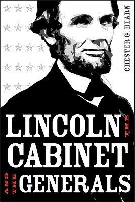 Lincoln, the Cabinet, and the Generals: A Gi's Story of Bataan and Beyond by Chester G. Hearn