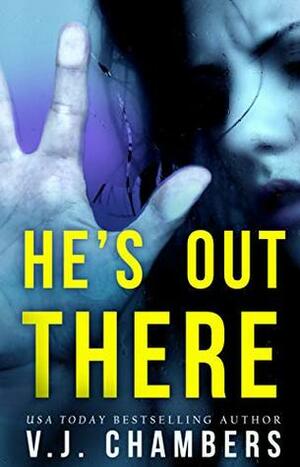 He's Out There by V.J. Chambers