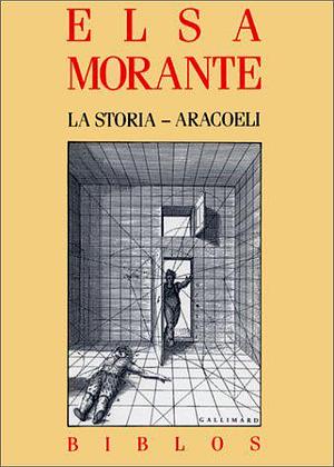 La Storia - Aracoeli by Elsa Morante