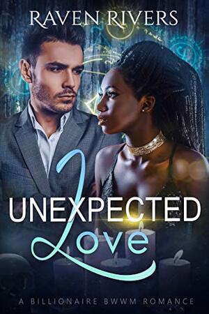 Unexpected Love by Raven Rivers