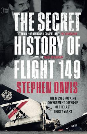 The Secret History of Flight 149 by Stephen Davis, Stephen Davis