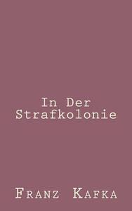 In Der Strafkolonie by Franz Kafka