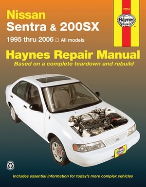 Nissan Sentra & 200SX: 1995 thru 2006 by John Harold Haynes