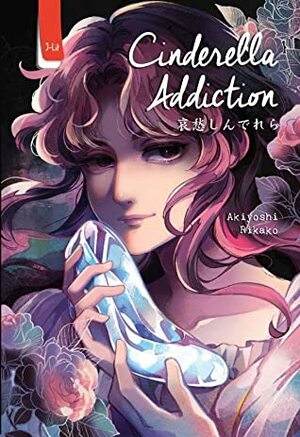 Cinderella Addiction by Rikako Akiyoshi