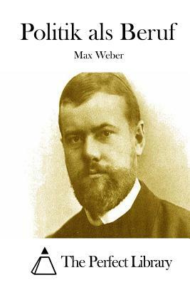 Politik als Beruf by Max Weber