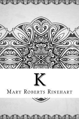 K by Mary Roberts Rinehart