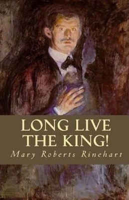 Long Live the King Illustrated by Mary Roberts Rinehart