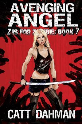 Avenging Angel: Z is for Zombie by Catt Dahman